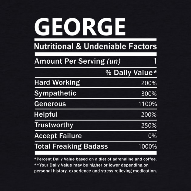 George Name T Shirt - George Nutritional and Undeniable Name Factors Gift Item Tee by nikitak4um